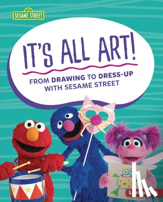 Miller, Marie-Therese - It's All Art!: From Drawing to Dress-Up with Sesame Street (R)