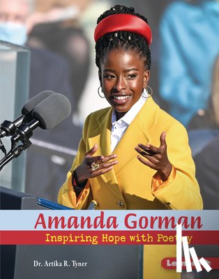 Tyner, Artika R. - Amanda Gorman: Inspiring Hope with Poetry
