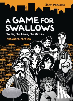 Abirached, Zeina - A Game for Swallows: To Die, To Leave, To Return