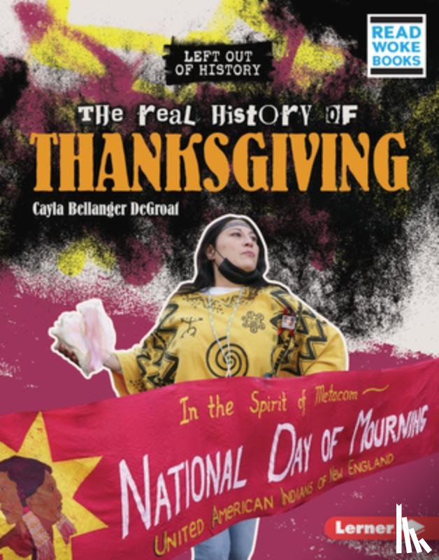 Degroat, Cayla Bellanger - The Real History of Thanksgiving