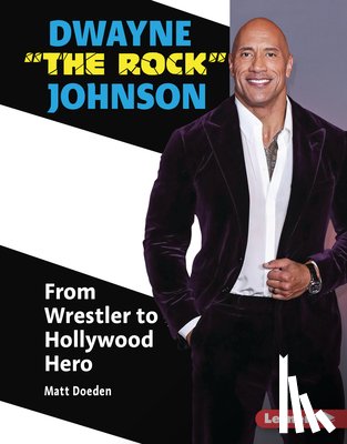 Doeden, Matt - Dwayne the Rock Johnson: From Wrestler to Hollywood Hero