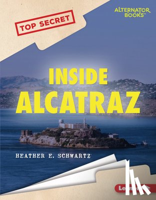 Schwartz, Heather E. - Inside Alcatraz