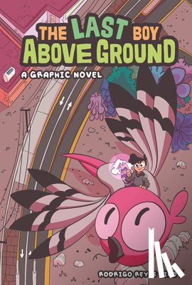 Rico, Rodrigo Reyes - The Last Boy Above Ground: A Graphic Novel