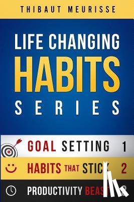 Meurisse, Thibaut - Life-Changing Habits Series: Your Personal Blueprint For Success And Happiness (Books 1-3)