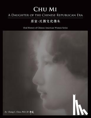 Chen 邱彰, Chang C. - Chu Mi: A Daughter of the Chinese Republican Era