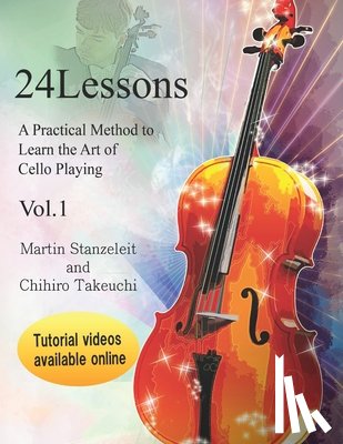 Stanzeleit, Martin - 24 lessons A Practical Method to Learn the Art of Cello Playing Vol.1