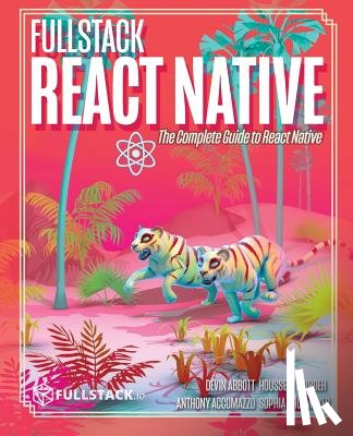 Djirdeh, Houssein - Fullstack React Native: Create beautiful mobile apps with JavaScript and React Native