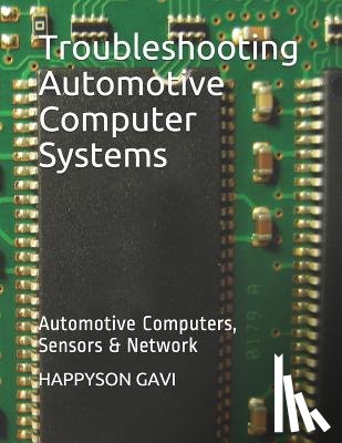 Chidume, Charmaine - Troubleshooting Automotive Computer Systems: Automotive Computers, Sensors & Network