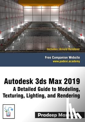 Mamgain, Pradeep - Autodesk 3ds Max 2019: A Detailed Guide to Modeling, Texturing, Lighting, and Rendering