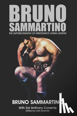 Corrente, Sal Anthony - Bruno Sammartino: The Autobiography of Wrestling's Living Legend - Black & White Edition