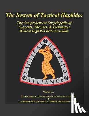 Rodemaker, Barry - The System of Tactical Hapkido the Comprehensive Encyclopedia of Concepts, Theories & Techniques: White to High Red Belt Curriculum