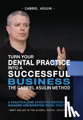 Asulin, Gabriel - Turn your Dental Practice into a Successful Business