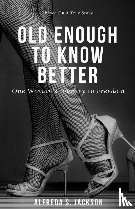 Jackson, Alfreda S. - Old Enough To Know Better