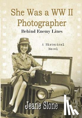 Slone, Jeane E - She Was A WW II Photographer Behind Enemy Lines