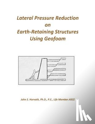 Horvath, John Stanley - Lateral Pressure Reduction on Earth-Retaining Structures Using Geofoam