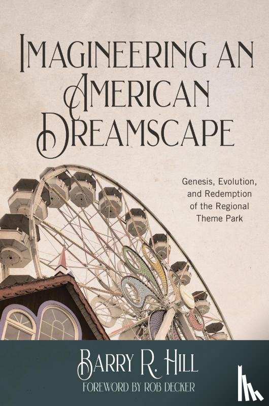 Hill, Barry R - Imagineering an American Dreamscape