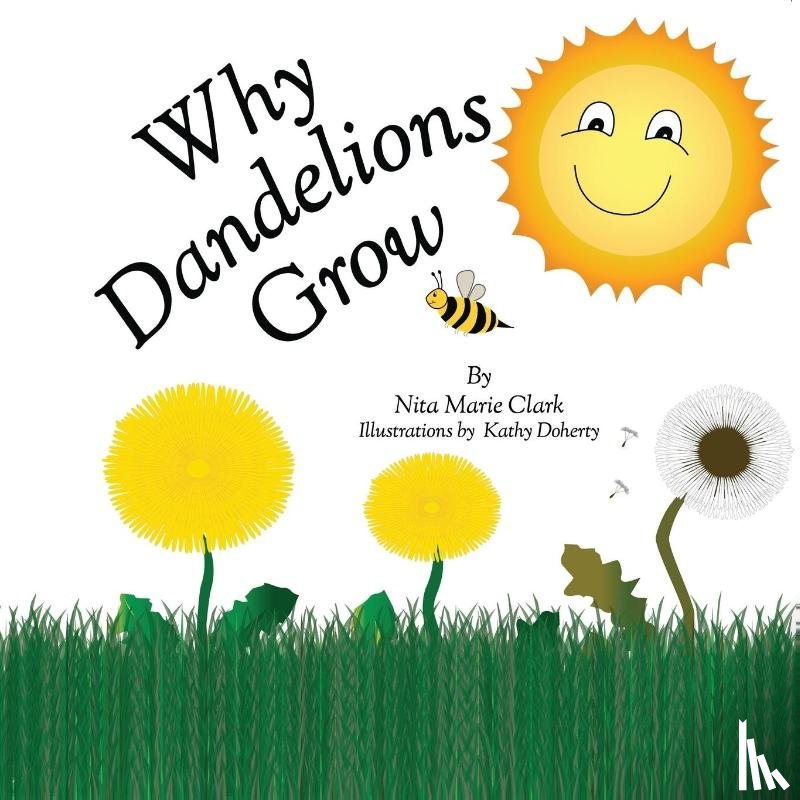 Clark, Nita Marie - Why Dandelions Grow
