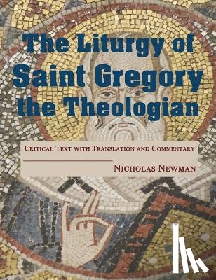 Newman, Nicholas - The Liturgy of Saint Gregory the Theologian