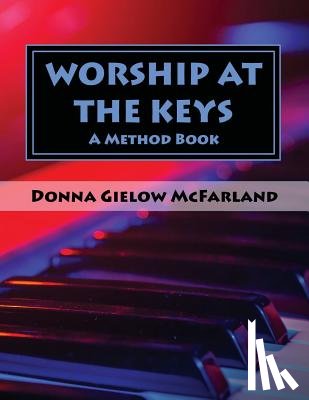 McFarland, Donna Gielow - Worship at the Keys: A Method Book