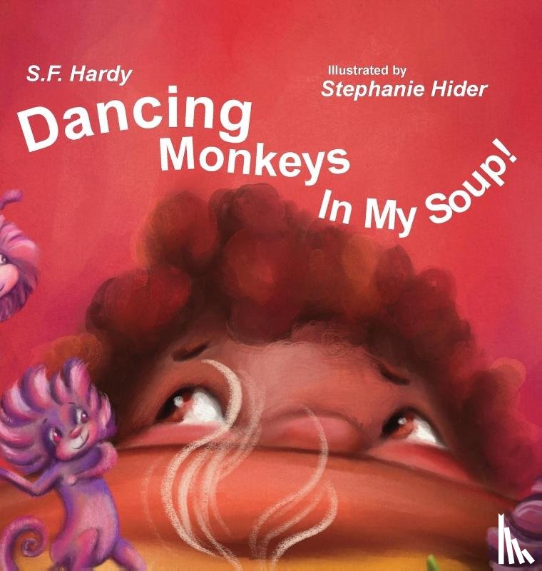 Hardy, S F - Dancing Monkeys in My Soup