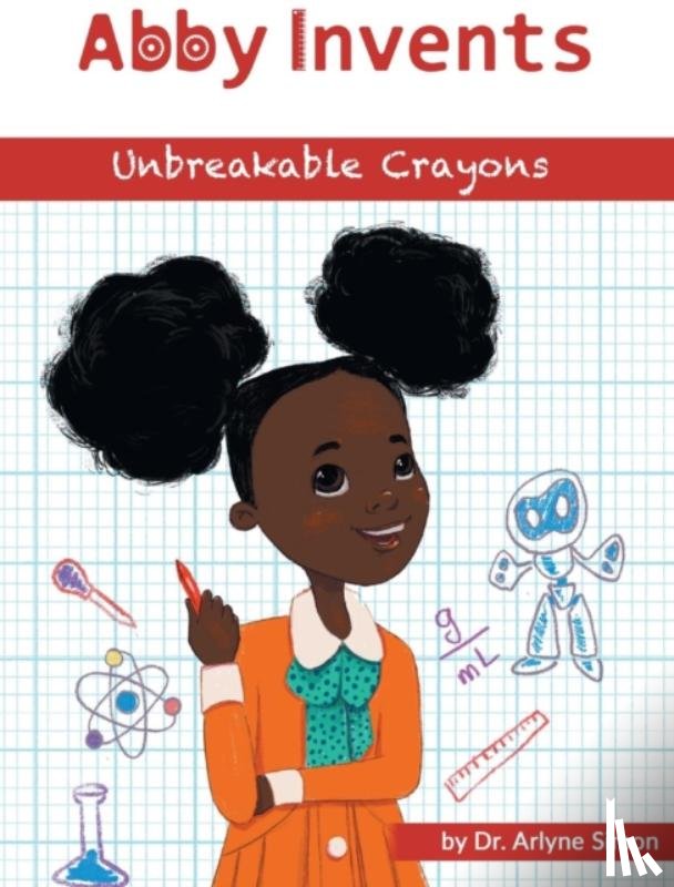 Simon, Arlyne - Abby Invents Unbreakable Crayons