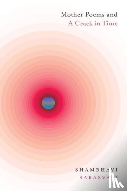 Sarasvati, Shambhavi - Mother Poems and A Crack in Time