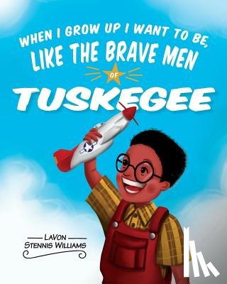Stennis Williams, Lavon - When I Grow Up I Want to Be, Like the Brave Men of Tuskegee