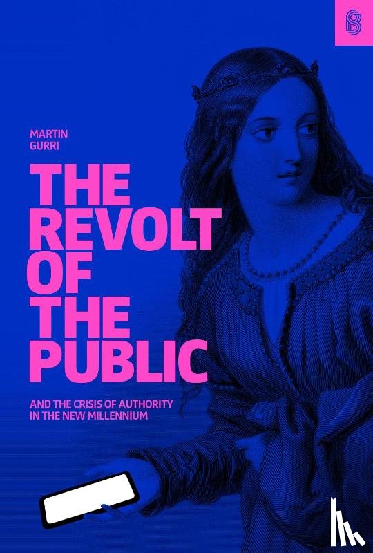 Gurri, Martin - The Revolt of The Public
