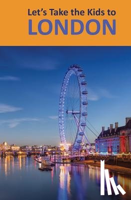 White, David Stewart, White, Deb Hosey - Let's Take the Kids to London