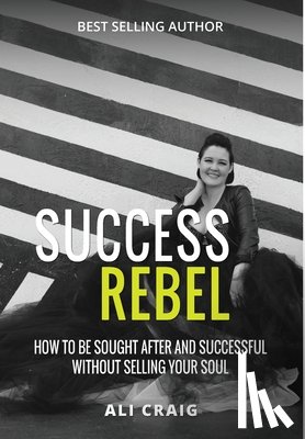 Craig, Ali - Craig, A: Success Rebel
