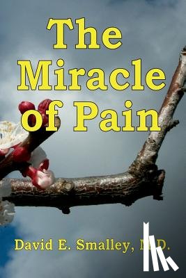 Smalley, David E - The Miracle of Pain