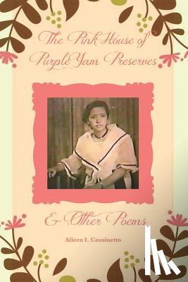 Cassinetto, Aileen I - The Pink House of Purple Yam Preserves & Other Poems