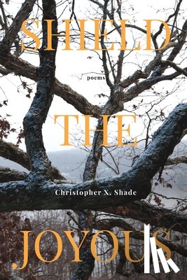 Shade, Christopher X - Shield the Joyous