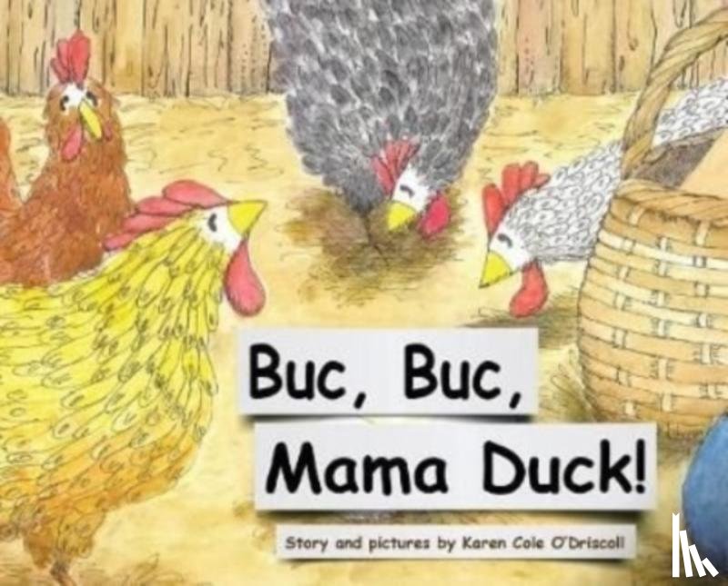 O'Driscoll, Karen Cole - Buc Buc, Mama Duck!