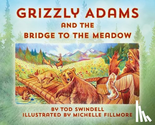 Swindell, Tod - Grizzly Adams and The Bridge To The Meadow
