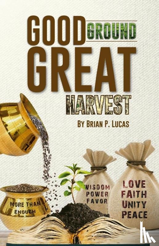 Lucas, Brian P - GOOD GROUND GREAT HARVEST