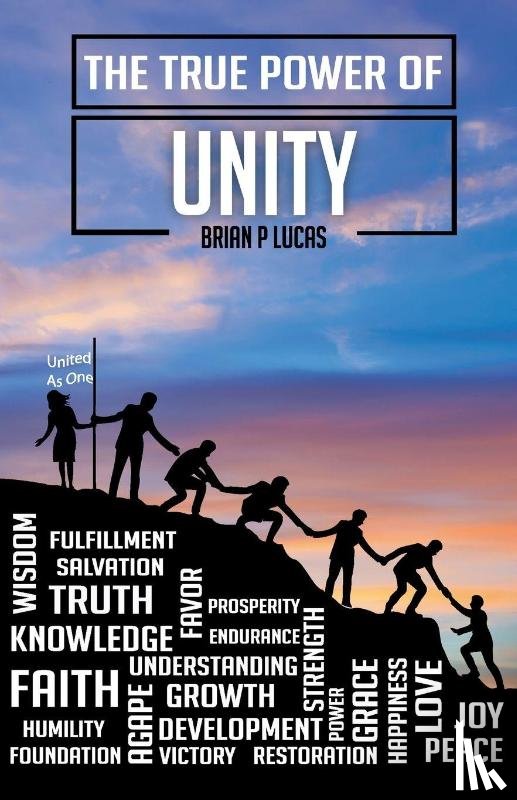 Lucas, Brian P - THE TRUE POWER OF UNITY