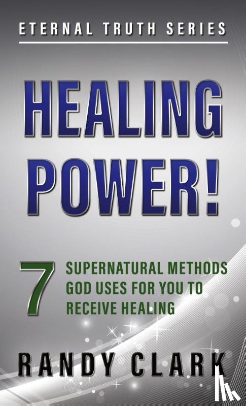 Clark, Randy - Healing Power!