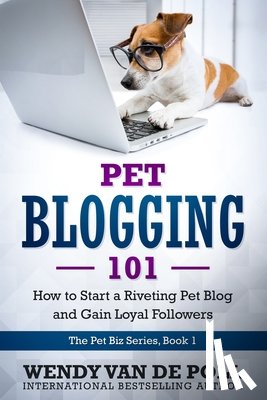 Van De Poll, Wendy - Pet Blogging 101