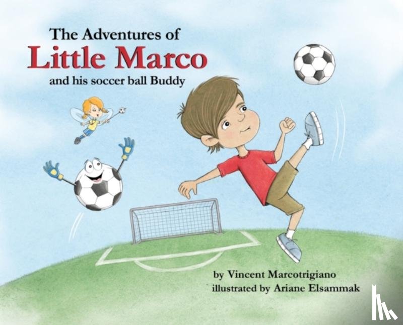 Marcotrigiano, Vincent - The Adventures of Little Marco and His Soccer Ball Buddy