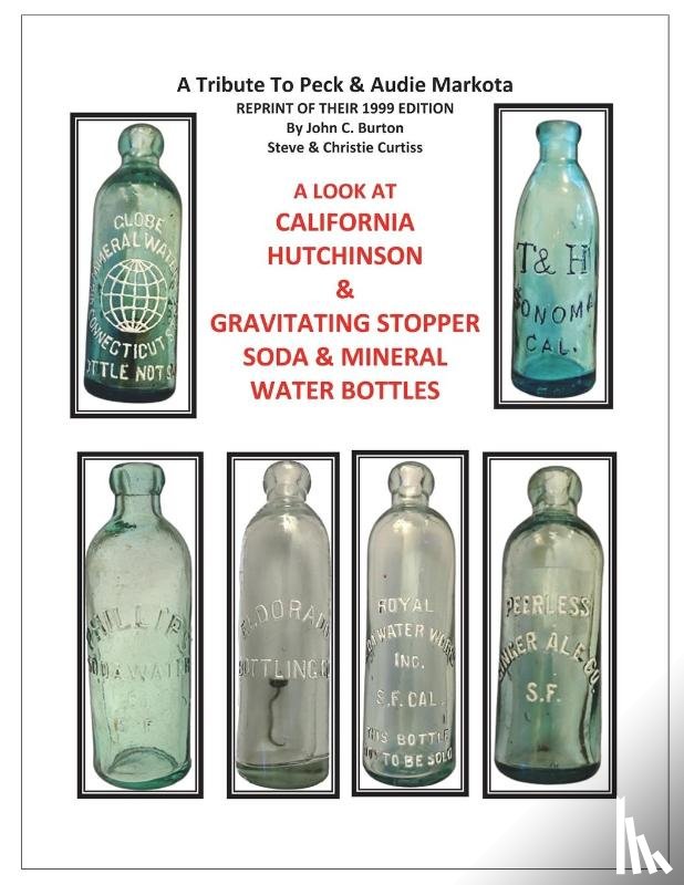 Burton, John C, Curtiss, Steve & Christie - California Hutchinson & Gravitating Stopper Soda & Mineral Water Bottles