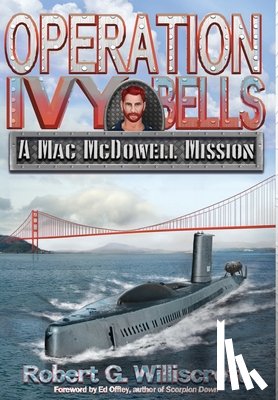 Williscroft, Robert G. - Operation Ivy Bells: A Mac McDowell Mission