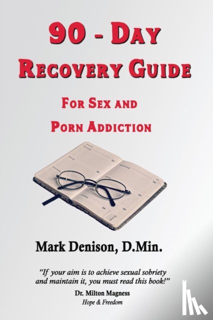 Denison, Mark - 90-Day Recovery Guide for Sex and Porn Addiction