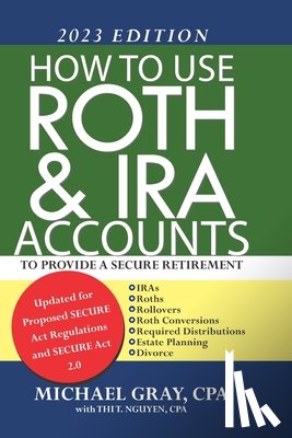 Nguyen, Thi - How to Use Roth and IRA Accounts to Provide a Secure Retirement 2023 Edition