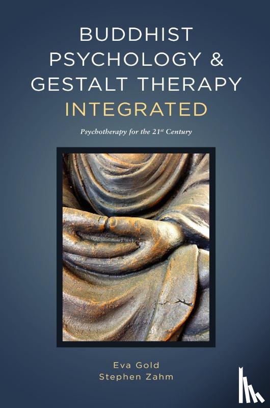 Gold, Eva, Zahm, Stephen - Buddhist Psychology and Gestalt Therapy Integrated