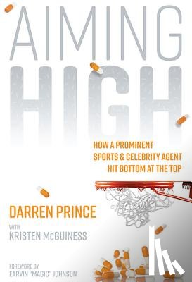 Prince, Darren - Aiming High: How a Prominent Sports and Celebrity Agent Hit Bottom at the Top