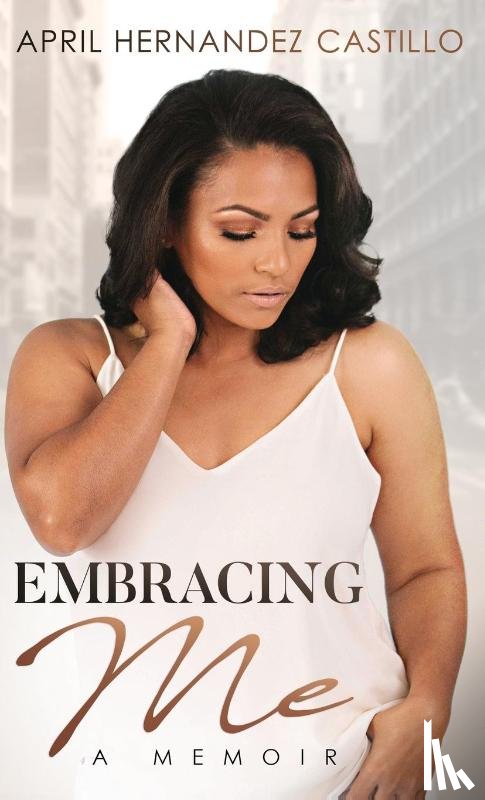 Hernandez Castillo, April - Embracing Me