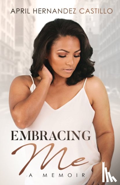 Hernandez Castillo, April - Embracing Me