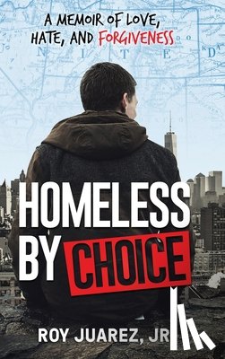 Juarez Jr, Roy - Homeless by Choice