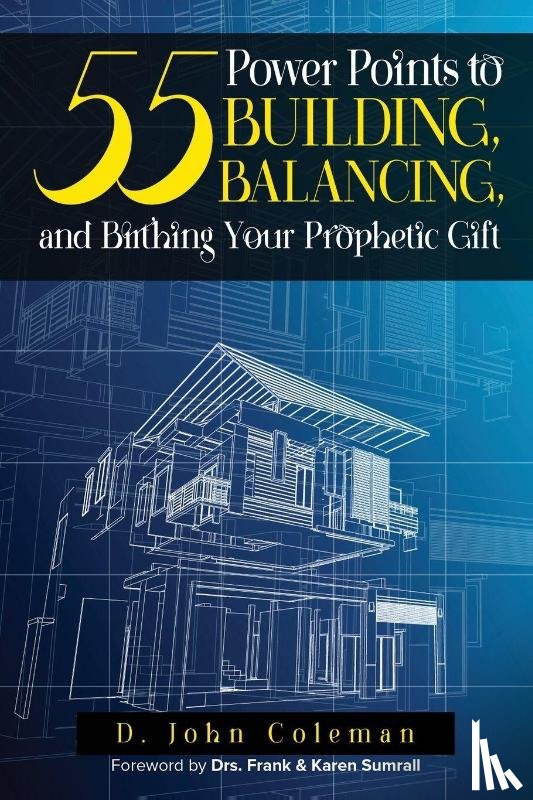 Coleman, Deland J - 55 Power Points to Building, Balancing, and Birthing Your Prophetic Gift
